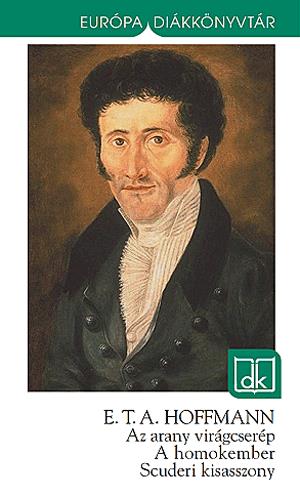 Az arany virágcserép - A homokember - Scuderi kisasszony