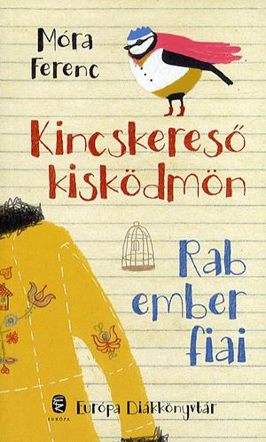 Kincskereső kisködmön - Rab ember fiai