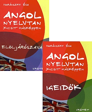 Angol nyelvtan "kicsit" másképpen I-II. kötet
