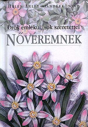 Örök emlékül, sok szeretettel nővéremnek