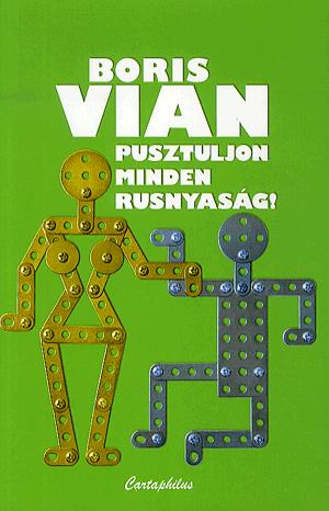 Pusztuljon minden rusnyaság!