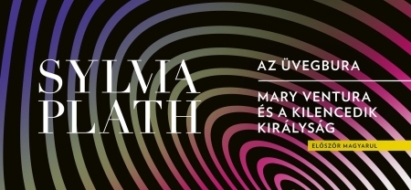 Magyarul eddig még nem olvasható kisregénye jelent meg Sylvia Plath-nak