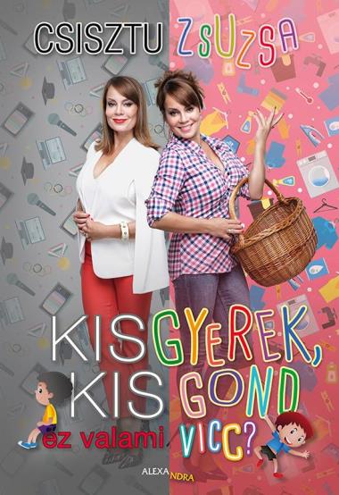 Kisgyerek, kis gond - ez valami vicc?