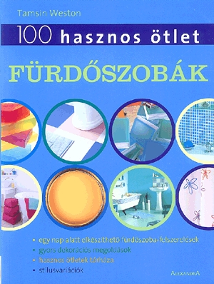 100 hasznos ötlet: Fürdőszobák