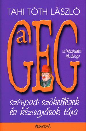 A GEG. Színészkedési kézikönyv
