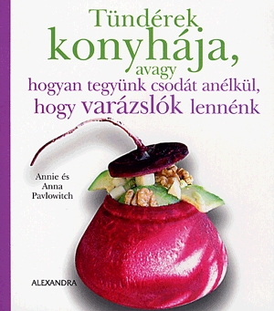 Tündérek konyhája, avagy hogyan tegyünk csodát anélkül, hogy varázslók lennénk