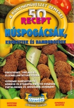 50 recept - Húspogácsák, krokettek és hamburgerek